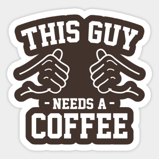 This guy needs a coffee Sticker